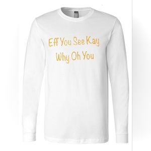 Eff You Long Sleeve Shirt in White